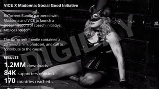 Click to edit master title style Click to edit master subtitle style 
VICE X Madonna: Social Good Initiative 
DIGIDAY 
Bit...