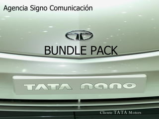Agencia Signo Comunicación Cliente  TATA  Motors BUNDLE PACK 