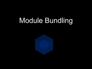 Module Bundling
 