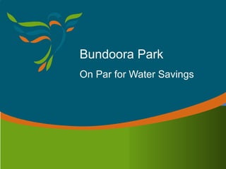 Bundoora Park On Par for Water Savings 