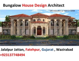 Bungalow House Design Architect
Jalalpur Jattan, Fatehpur, Gujarat , Wazirabad
+923137748494
 