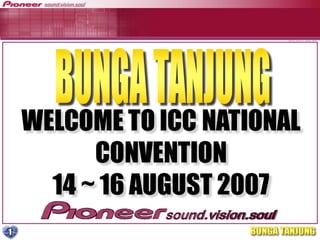 PE DIVISION
TEMPLATE DESIGN BY: RAHIZAH HAMDAN
1
WELCOME TO ICC NATIONAL
CONVENTION
14 ~ 16 AUGUST 2007
 