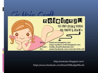 Sis Noie Craft

http://noieizan.blogspot.com/
https://www.facebook.com/DoorGiftBudgetMurah

 