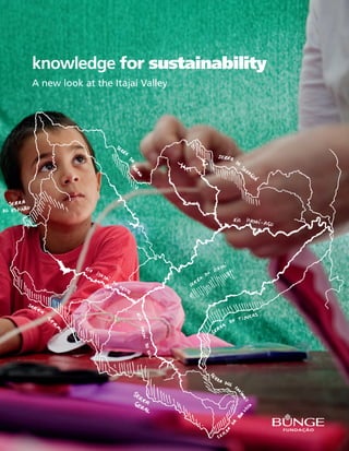 knowledge for sustainability
A new look at the Itajaí Valley
 