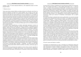 Mario Bunge La ciencia. Su método y su filosofía
37
científico, a saber: no existen respuestas definitivas, y ello simplemente porque no existen
preguntas finales.
7. Métodos teóricos
Toda ciencia fáctica especial elabora sus propias técnicas de verificación; entre ellas, las
técnicas de medición son típicas de la ciencia moderna. Pero en todos los casos estas
técnicas, por diferentes que sean, no constituyen fines en sí mismos; todas ellas sirven para
contrastar ciertas ideas con ciertos hechos por la vía de la experiencia. O, si se prefiere, el
objetivo de las técnicas de verificación es probar enunciados referentes a hechos por vía del
examen de proposiciones referentes a la experiencia (y en particular, al experimento). Este es
el motivo por el cual los experimentadores no tienen por qué construir cada uno de sus
aparatos e instrumentos, pero deben en cambio diseñarlos y/o usarlos a fin de poner a prueba
ciertas afirmaciones. Las técnicas especiales, por importantes que sean, no son sino etapas
de la aplicación del método experimental, que no es otra cosa que el método científico en
relación con la ciencia fáctica, y la ciencia, por fáctica que sea, no es un montón de hechos
sino un sistema de ideas.
En el párrafo anterior ejemplificamos el método experimental analizando el proceso de
verificación que requeriría el enunciado "los obesos son cardíacos"; encontramos que esta
hipótesis requería una precisión cuantitativa, y después de una investigación imaginaria
adoptamos,en su lugar, cierta generalización empírica del tipo de los enunciados estadísticos.
Ahora bien: las generalizaciones empíricas tan caras a Aristóteles y a Bacon, y aun cuando
se las formule en términos estadísticos, no son distintivas de la ciencia moderna. El tipo de
hipótesis característico de la ciencia moderna no es el de los enunciados descriptivos
aislados cuya función principal es resumir experiencias. Lo peculiar de la ciencia moderna es
que consiste en su mayor parte en teorías explicativas, es decir, en sistemas de proposiciones
que pueden clasificarse en: principios, leyes, definiciones, etc., y que están vinculadas entre
sí mediante conectivas lógicas (tales como "y, o, si... entonces", etc.).
Las teorías dan cuenta de los hechos no sólo describiéndolos de manera más o menos exacta,
sino también proveyendo modelos conceptuales de los hechos, en cuyos términos puede
explicarse y predecirse, al menos en principio, cada uno de los hechos de una clase. Las
posibilidades de una hipótesis científica no se advierten por entero antes de incorporarlas en
una teoría; y es sólo entonces cuando puede encontrársele varios soportes. Al sumergirse
en una teoría, el enunciado dado es apoyado —o aplastado— por toda la masa del saber
disponible; permaneciendo aislado es difícil de confirmar y de refutar y, sobre todo, sigue sin
ser entendido.
La conversión de las generalizaciones empíricas en leyes teóricas envuelve trascender la
esfera de los fenómenos y el lenguaje observacional: ya no se trata de hacer afirmaciones
acerca de hechos observables, sino de adivinar su "mecanismo" interno (el que, desde luego
Mario Bunge La ciencia. Su método y su filosofía
38
no tiene por qué ser mecánico). Supóngase que un psicólogo desea estudiar las correlaciones
entre cierto estímulo observable S y cierta conducta observable R, que —a modo de
ensayo— considera como la respuesta al estímulo dado. Si, después de una sucesión de
experimentos, llegara a confirmar su hipótesis de trabajo y deseara trascender las fronteras
de la psicología fenomenista, intentaría elaborar, digamos, un modelo neurológico que
explicara el nexo S-R en términos fisiológicos. No es tarea fácil: el psicólogo tiene que inventar
diversas hipótesis acerca de otros tantos canales nerviosos posibles que conecten los
hechos observables extremos, S y R. Análogamente, los físicos atómicos imaginan diversos
mecanismos ocultos que conectan los fenómenos macroscópicos con su soporte
microscópico.
Pero nuestro psicólogo no andará del todo a tientas: podrá probar si su conexión concuerda
con algunos de los esquemas pavlovianos de los reflejos, o con cualquier otro mecanismo.
Cada una de sus hipótesis —sea que consistan en suponer que interviene un reflejo innato
o condicionado— tendrá que especificar el aparato receptor, el nervio aferente, la estación
central, el nervio eferente, el órgano receptor, etc. Más aún, sus varias hipótesis de trabajo
tendrán que ser compatibles con el saber más firmemente establecido (aunque no inamovible)
y tendrán que ser puestas a prueba mediante técnicas especiales (excitación o destrucción
de nervios, registro de impulsos nerviosos, etc.) Vale la pena emprender esta difícil tarea: la
eventualconfirmación de una de las hipótesis puestas a prueba no sólo explicará el nexo S-R
dado,sino que también lo ubicará en su contexto: además, apoyará la hipótesis misma de que
talnexo no es accidental. Pues, aunque suene a paradoja, un enunciado fáctico es tanto más
fidedigno cuanto mejor está apoyado por consideraciones teóricas.
Es importante advertir, en efecto, que la experiencia dista de ser el único juez de las teorías
fácticas,o siquiera el último. Las teorías se contrastan con los hechos y con otras teorías. Por
ejemplo, una de las pruebas de la generalización de una teoría dada es averiguar si la nueva
teoría se reduce a la vieja dentro de un cierto dominio, de modo tal que cubra por lo menos
el mismo grupo de hechos. Más aún, el grado de sustentación o apoyo de las teorías no es
idéntico a su grado de confirmación. Las teorías no se constituyen ex nihilo, sino sobre
ciertas bases: éstas las sostienen antes y después de la prueba; la prueba misma, si tiene
éxito, provee los apoyos restantes de la teoría y fija su grado de confirmación. Aun así el
grado de confirmación de una teoría no basta para determinar la probabilidad de la misma.
8. En qué se apoya una hipótesis científica
Una hipótesis de contenido fáctico no sólo es sostenida por la confirmación empírica de
cierto número de sus consecuencias particulares (p. ej. predicciones). Las hipótesis científicas
están incorporadas en teorías o tienden a incorporarse en ellas; y las teorías están
relacionadas entre sí, constituyendo la totalidad de ellas la cultura intelectual. Por esto, no
debiera sorprender que las hipótesis científicas tengan soportes no sólo científicos, sino
 