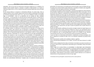 Mario Bunge La ciencia. Su método y su filosofía
9
matemática. Aún así tan sólo las conclusiones (teoremas) tendrán que ser verdaderas: los
axiomas mismos pueden elegirse a voluntad. La batalla se habrá ganado si se respeta la
coherencia lógica esto es, si no se violan las leyes del sistema de lógica que se ha convenido
en usar.
En las ciencias fácticas, la situación es enteramente diferente. En primer lugar, ellas no
emplean símbolos vacíos (variables lógicas) sino tan sólo símbolos interpretados; por ejemplo
no involucran expresiones tales como 'x es F', que no son verdaderas ni falsas. En segundo
lugar, la racionalidad —esto es, la coherencia con un sistema de ideas aceptado
previamente— es necesaria pero no suficiente para los enunciados fácticos; en particular la
sumisión a algún sistema de lógica es necesaria pero no es una garantía de que se obtenga
la verdad. Además de la racionalidad, exigimos de los enunciados de las ciencias fácticas que
sean verificables en la experiencia, sea indirectamente (en el caso de las hipótesis generales),
sea directamente (en el caso de las consecuencias singulares de las hipótesis). Únicamente
después que haya pasado las pruebas de la verificación empírica podrá considerarse que un
enunciado es adecuado a su objeto, o sea que es verdadero, y aún así hasta nueva orden. Por
eso es que el conocimiento fáctico verificable se llama a menudo ciencia empírica.
En resumidas cuentas, la coherencia es necesaria pero no suficiente en el campo de las
ciencias de hechos: para anunciar que un enunciado es (probablemente) verdadero se
requieren datos empíricos (proposiciones acerca de observaciones o experimentos). En última
instancia, sólo la experiencia puede decirnos si una hipótesis relativa a cierto grupo de
hechos materiales es adecuada o no. El mejor fundamento de esta regla metodológica que
acabamos de enunciar es que la experiencia le ha enseñado a la humanidad que el
conocimiento de hecho no es convencional, que si se busca la comprensión y el control de
los hechos debe partirse de la experiencia. Pero la experiencia no garantizará que la hipótesis
en cuestión sea la única verdadera: sólo nos dirá que es probablemente adecuada, sin excluir
por ello la posibilidad de que un estudio ulterior pueda dar mejores aproximaciones en la
reconstrucción conceptual del trozo de realidad escogido. El conocimiento fáctico, aunque
racional, es esencialmente probable: dicho de otro modo: la inferencia científica es una red de
inferencias deductivas (demostrativas) y probables (inconcluyentes).
Las ciencias formales demuestran o prueban: las ciencias fácticas verifican (confirman o
disconfirman) hipótesis que en su mayoría son provisionales. La demostración es completa
y final; la verificación es incompleta y por eso temporaria. La naturaleza misma del método
científico impide la confirmación final de las hipótesis fácticas. En efecto los científicos no
sólo procuran acumular elementos de prueba de sus suposiciones multiplicando el número
de casos en que ellas se cumplen; también tratan de obtener casos desfavorables a sus
hipótesis, fundándose en el principio lógico de que una sola conclusión que no concuerde
con los hechos tiene más peso que mil confirmaciones. Por ello, mientras las teorías formales
pueden ser llevadas a un estado de perfección (o estancamiento), los sistemas relativos a los
hechos son esencialmente defectuosos: cumplen, pues, la condición necesaria para ser
Mario Bunge La ciencia. Su método y su filosofía
10
perfectibles.En consecuencia si el estudio de las ciencias formales vigoriza el hábito del rigor,
el estudio de las ciencias fáctiles puede inducirnos a considerar el mundo como inagotable,
y al hombre como una empresa inconclusa e interminable.
Las diferencias de método, tipo de enunciados y referentes que separan las ciencias fácticas
de las formales, impiden que se las examine conjuntamente más allá de cierto punto. Por ser
una ficción seria, rigurosa y a menudo útil, pero ficción al cabo, la ciencia formal requiere un
tratamiento especial. En lo que sigue nos concentraremos en la ciencia fáctica. Daremos un
vistazo a las características peculiares de las ciencias de la naturaleza y de la cultura en su
estado actual, con la esperanza de que la ciencia futura enriquezca sus cualidades o, al menos,
de que las civilizaciones por venir hagan mejor uso del conocimiento científico.
Los rasgos esenciales del tipo de conocimiento que alcanzan las ciencias de la naturaleza y
de la sociedad son la racionalidad y la objetividad. Por conocimiento racional se entiende:
a) que está constituido por conceptos, juicios y raciocinios y no por sensaciones, imágenes,
pautas de conducta, etc. Sin duda, el científico percibe, forma imágenes (por ejemplo, modelos
visualizables) y hace operaciones; por tanto el punto de partida como el punto final de su
trabajo son ideas;
b) que esas ideas pueden combinarse de acuerdo con algún conjunto de reglas lógicas con
el fin de producir nuevas ideas (inferencia deductiva). Estas no son enteramente nuevas
desde un punto de vista estrictamente lógico, puesto que están implicadas por las premisas
de la deducción; pero no gnoseológicamente nuevas en la medida en que expresan
conocimientos de los que no se tenía conciencia antes de efectuarse la deducción;
c) que esas ideas no se amontonan caóticamente o, simplemente, en forma cronológica, sino
que se organizan en sistemas de ideas, esto es en conjuntos ordenados de proposiciones
(teorías).
Que el conocimiento científico de la realidad es objetivo, significa:
a) que concuerda aproximadamente con su objeto; vale decir que busca alcanzar la verdad
fáctica;
b)que verifica la adaptación de las ideas a los hechos recurriendo a un comercio peculiar con
los hechos (observación y experimento), intercambio que es controlable y hasta cierto punto
reproducible.
Ambos rasgos de la ciencia fáctica, la racionalidad y la objetividad, están íntimamente
soldados.Así, por ejemplo, lo que usualmente se verifica por medio del experimento es alguna
consecuencia —extraída por vía deductiva— de alguna hipótesis; otro ejemplo: el cálculo no
sólo sigue a la observación sino que siempre es indispensable para planearla y registrarla. La
racionalidad y objetividad del conocimiento científico pueden analizarse en un cúmulo de
características a las que pasaremos revista en lo que sigue.
3. Inventario de las principales características de la ciencia fáctica
 