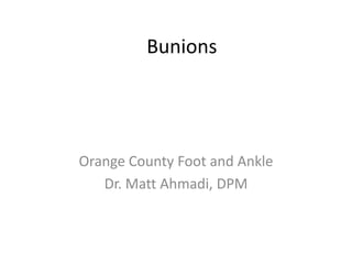 Bunions Orange County Foot and Ankle Dr. Matt Ahmadi, DPM 
