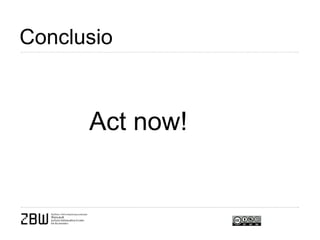 Conclusio Act now!   