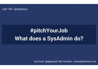 pitchYourJob - What does a SysAdmin do?