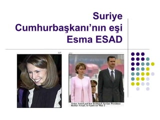 Suriye Cumhurba?kan?n?n e?i Esma ESAD 