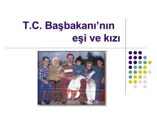 T.C. Ba?bakan?n?n  e?i ve k?z? 