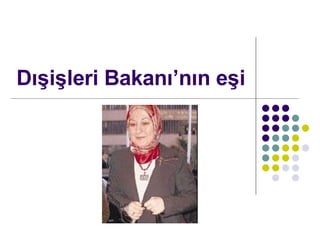 D??i?leri Bakan?n?n e?i 