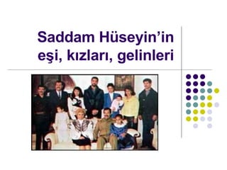 Saddam Hseyinin e?i, k?zlar?, gelinleri 