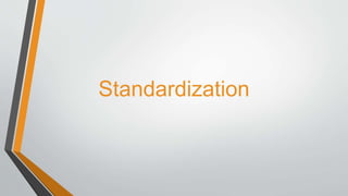 Standardization
 