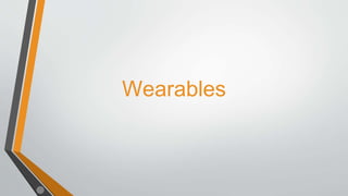 Wearables
 