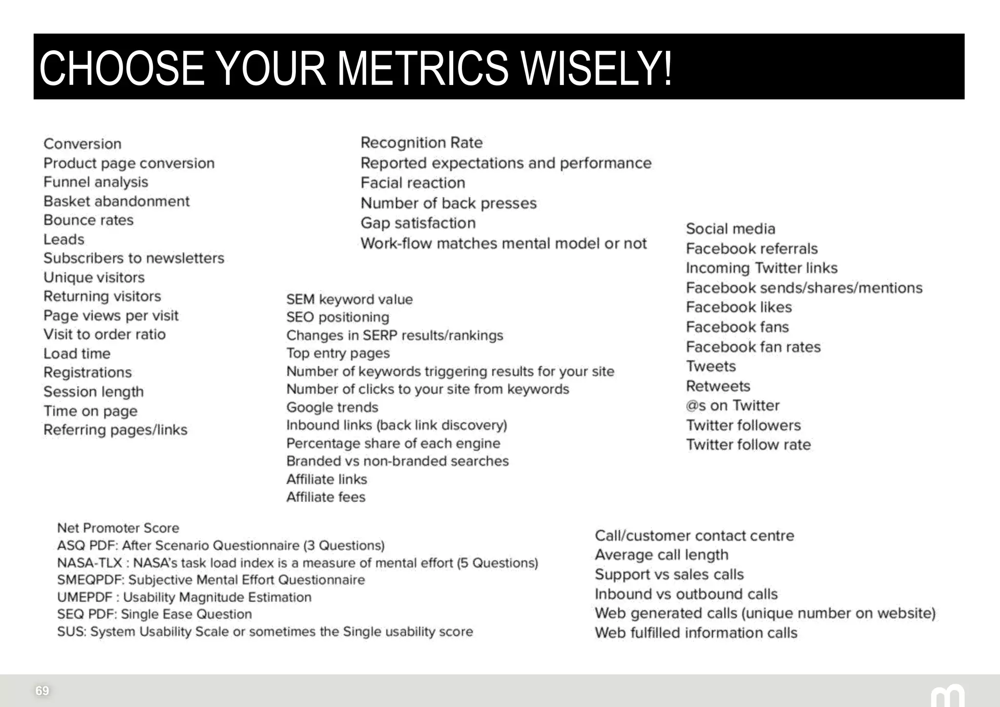 69
CHOOSE YOUR METRICS WISELY!
 
