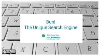 Bun!
The Unique Search Engine
 