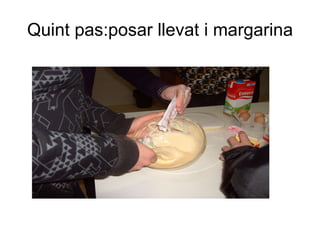 Quint pas:posar llevat i margarina 
