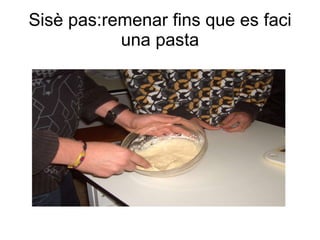 Sisè pas:remenar fins que es faci una pasta 