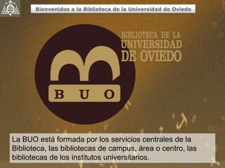 Biblioteca de la Universidad de Oviedo

Bienvenidos. Síguenos...




                                                                               Página Web
                                                                          Blogger Twitter Google Maps
                                                                                                 Paper.li
                                                                                      FaceBook




                           Biblioteca de la Universidad de Oviedo_Presentación_MLAT
                                                         1
 