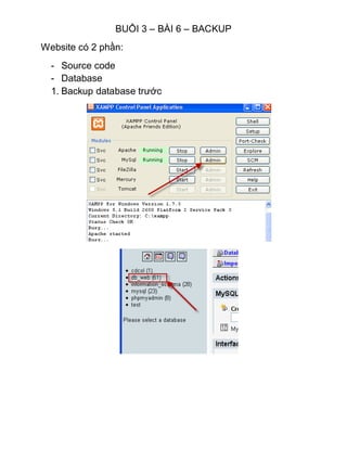 BUỔI 3 – BÀI 6 – BACKUP
Website có 2 phần:
  - Source code
  - Database
  1. Backup database trước
 