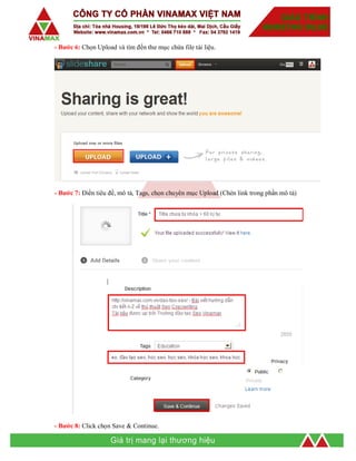 - Bước 6: Chọn Upload và tìm đến thư mục chứa file tài liệu.
- Bước 7: Điền tiêu đề, mô tả, Tags, chọn chuyên mục Upload (Chèn link trong phần mô tả)
- Bước 8: Click chọn Save & Continue.
 