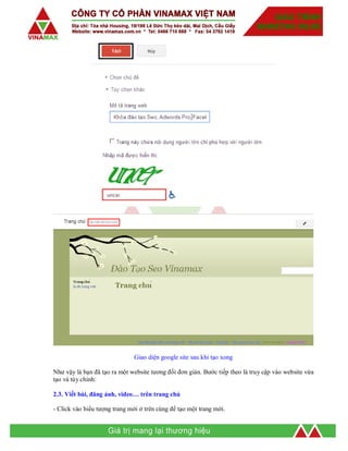 Giao diện google site sau khi tạo xong
Như vậy là bạn đã tạo ra một website tương đối đơn giản. Bước tiếp theo là truy cập vào website vừa
tạo và tùy chỉnh:
2.3. Viết bài, đăng ảnh, video… trên trang chủ
- Click vào biểu tượng trang mới ở trên cùng để tạo một trang mới.
 