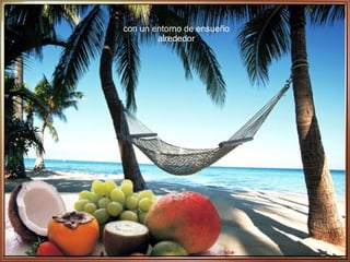 con un entorno de ensueño alrededor 