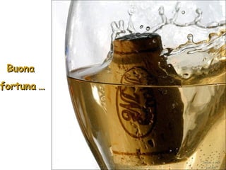 BuonaBuona
ffortunaortuna ……
Traduz. e wavTraduz. e wav
by DBDby DBD
 