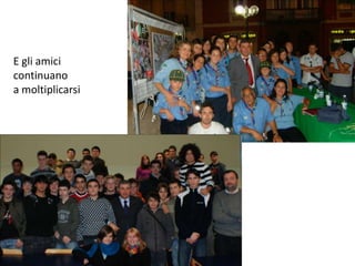 E gli amici continuano a moltiplicarsi