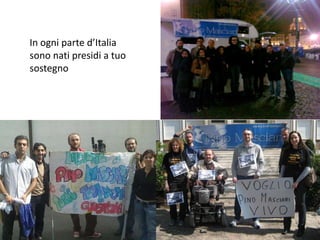 In ogni parte d’Italiasono nati presidi a tuo sostegno