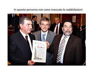 In questo percorso non sono mancate le soddisfazioni 