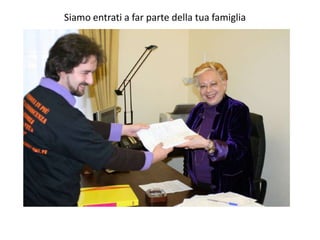 Siamo entrati a far parte della tua famiglia