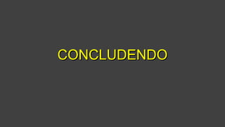 CONCLUDENDOCONCLUDENDO
 