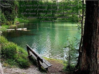 así como ha perdido su atracción el dejar pasar el tiempo, quizá para evitar reflexionar y tener que recapacitar sobre algunas de nuestras arraigadas costumbres.  