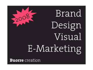 08
        Brand
20
       Design
        Visual
   E-Marketing