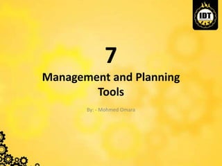 7
Management and Planning
Tools
By: - Mohmed Omara
 