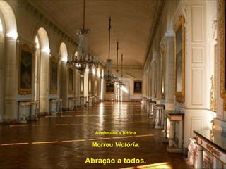 Acabou-se a hitória Morreu  Victória . Abração a todos. 