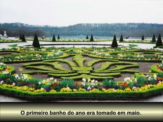 O primeiro banho do ano era tomado em maio. 