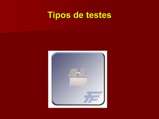 Tipos de testes
 