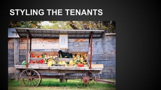 STYLING THE TENANTS
 