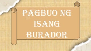 Burador Example Paggawa o Pagsulat ng Unang Burador o Draft | PPTX