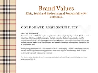 Brand Values
Ethic, Social and Environmental Responsibility for
Corporate.
 