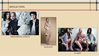 REFLECTION
HIGH SOCIAL STATUS
ELEGANT
CLASSY
 