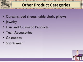 Other Product Categories
• Curtains, bed sheets, table cloth, pillows
• Jewelry
• Hair and Cosmetic Products
• Tech Accessories
• Cosmetics
• Sportswear
 