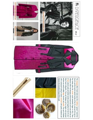 Anne Bancroft in 1950’sLeather Jacket
1970'sVintage Suede Trench Coat Altuzarra Fall 2013
This emerging Moto-Trench style mixes the rebellious “greaser” trend from the 50’s
and the trend of colorful textiles of the 70’s, and was first seen on the runway when
the current social movements began in 2013. These influences reflect the diverging
cultural moodand can be seen with the use ofloud colored suedeand leather textiles
paired together for the S/S 2017 Moto-Trench silhouette. Trims and findings such as
zippers and oversized buttons are used for added edge, function, and quality. This
coat is finished with a waterproof coating to remain consistent with quality
standards and features the innovation of power felt to satisfy the target market’s
need forconvenience.
 