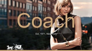 Coach
Est. 1971, New York
 