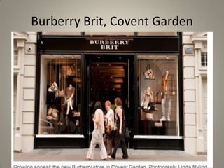 Burberry Brit, Covent Garden
 