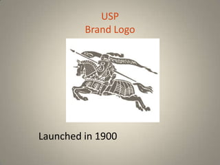 USP
         Brand Logo




Launched in 1900
 