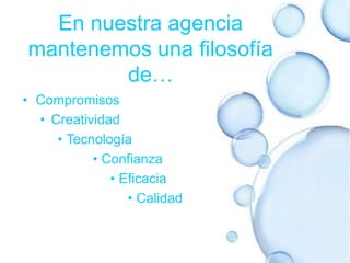 En nuestra agencia mantenemos una filosofía de…Compromisos